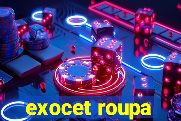 exocet roupa